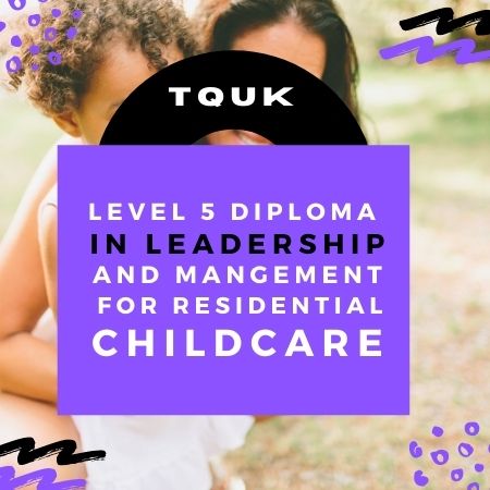 tquk diploma residential childcare mangement rqf